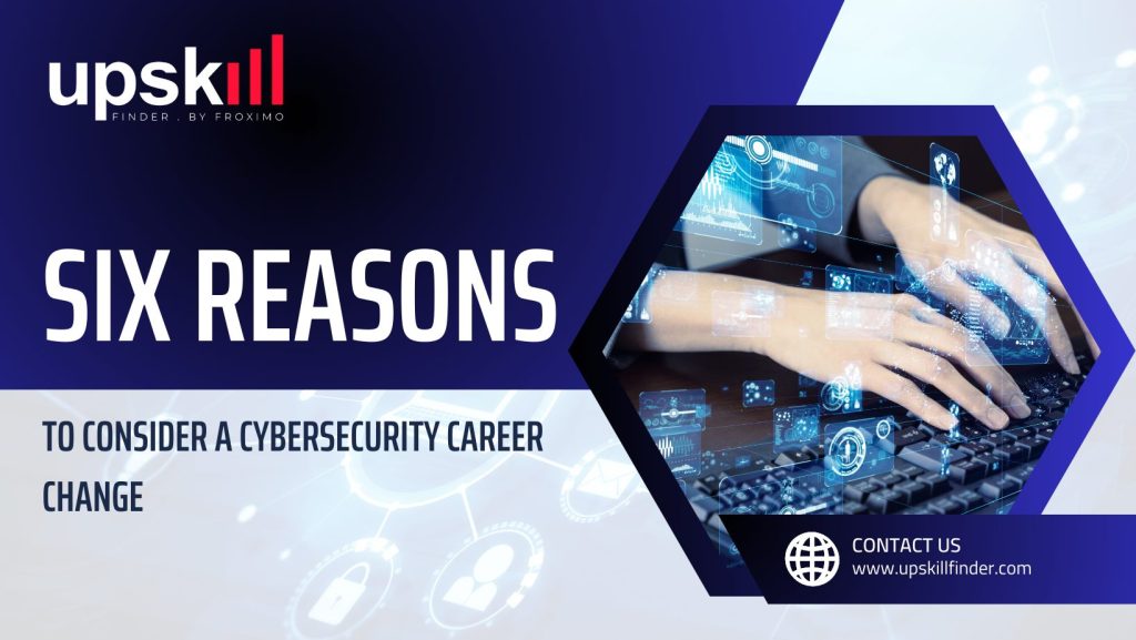Cyber security Career Change: Best 13 Reasons To Consider 2 cyber security career By Upskill Finder