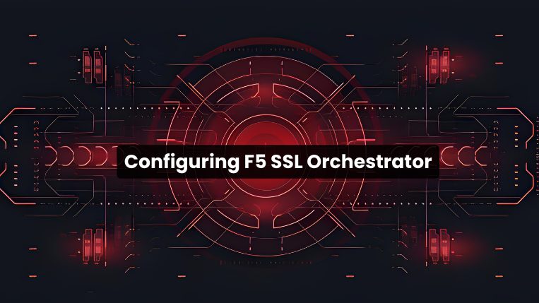 F5 Certified : Configuring F5 SSL Orchestrator Certification