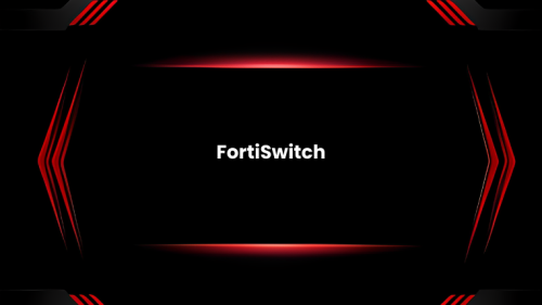 NSE 6 - FortiSwitch Certification